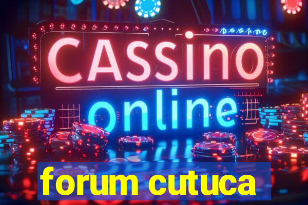 forum cutuca